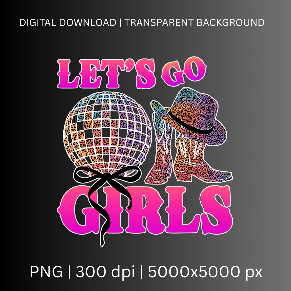 Lets Go Girls PNG Western Party Bachelorette Party Birthday Party Cowgirl Coquette Hat PNG 1