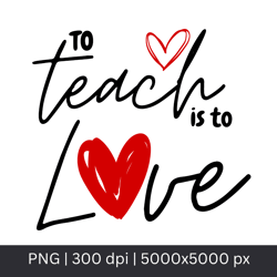 to teach to love teacher gift sublimation design download png teach back to school tshirt designteacher appreciation png