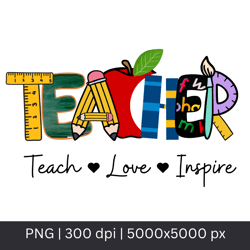 teach love inspire teacher gift sublimation design png teach back to school tshirt designteacher appreciation png
