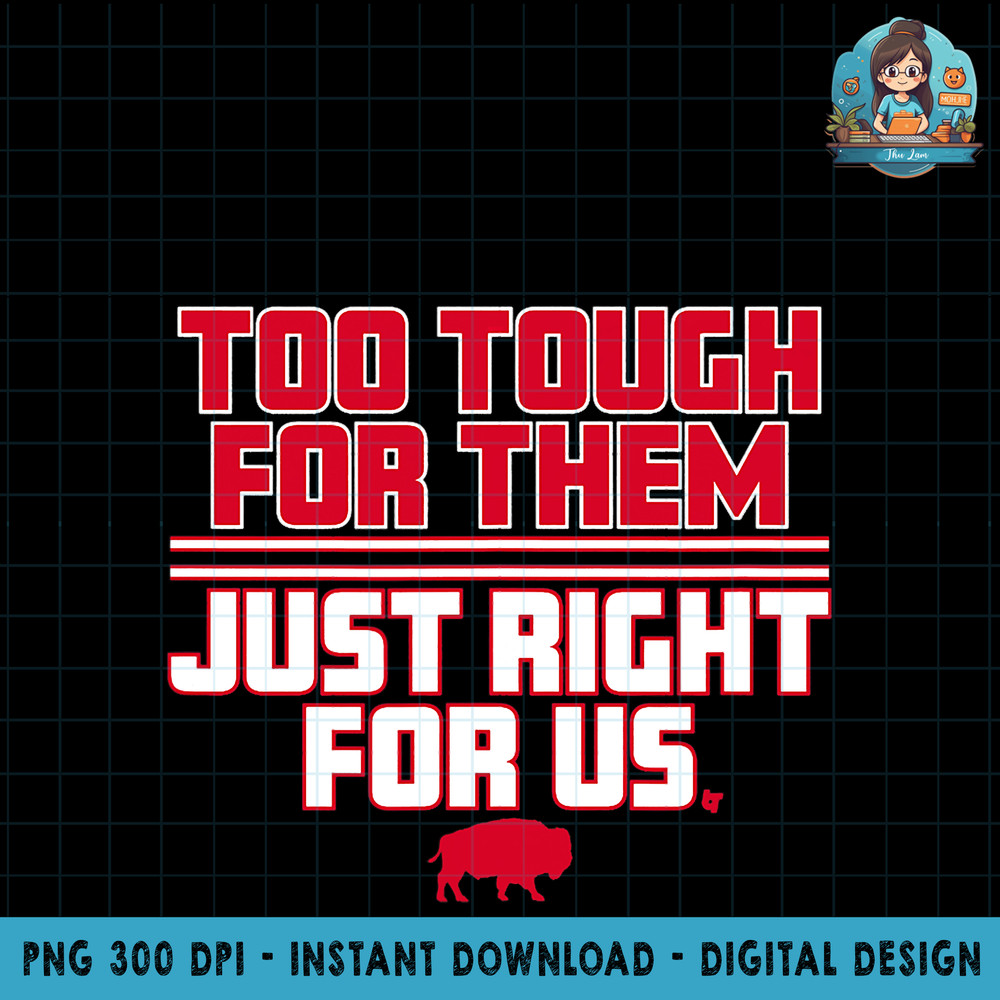 Buffalo Bills Too Tough For Them Just Right For Us PNG Download.jpg