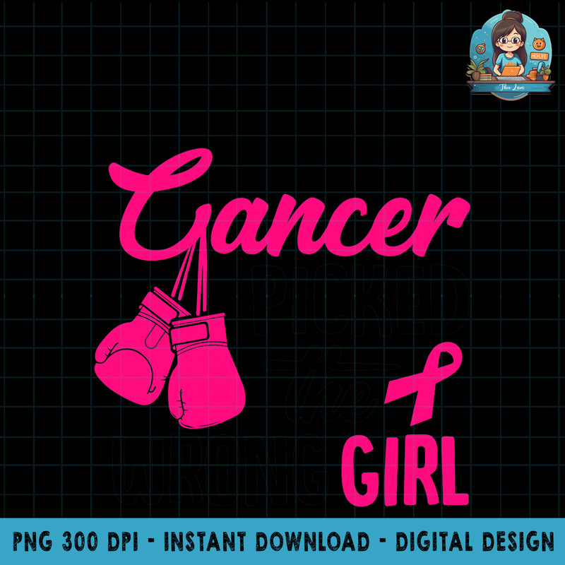 Cancer Picked The Wrong Girl Breast Cancer Awareness PNG Download.jpg