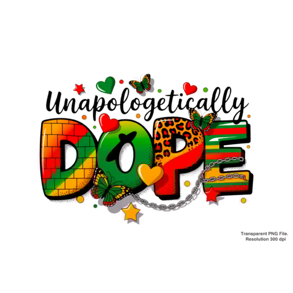 Unapologetically Dope Juneteenth PNG 0