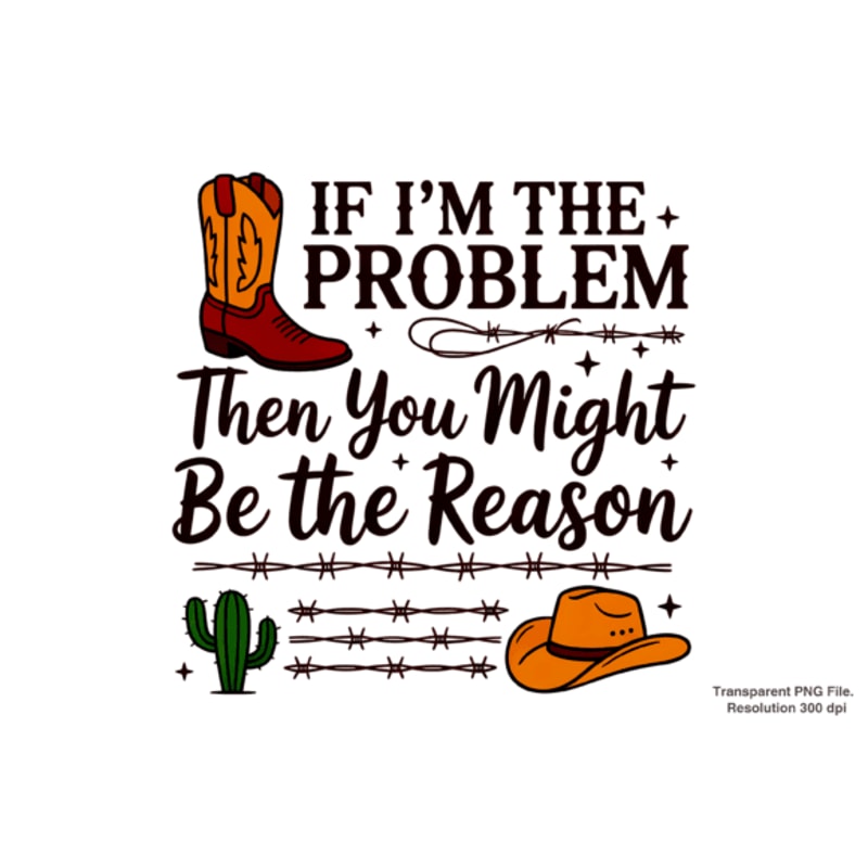 If Im The Problem Country Music PNG 0