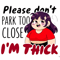 Dont Park Too Close Im Thick PNG 0