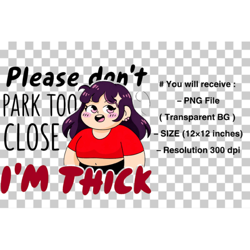 Dont Park Too Close Im Thick PNG 1