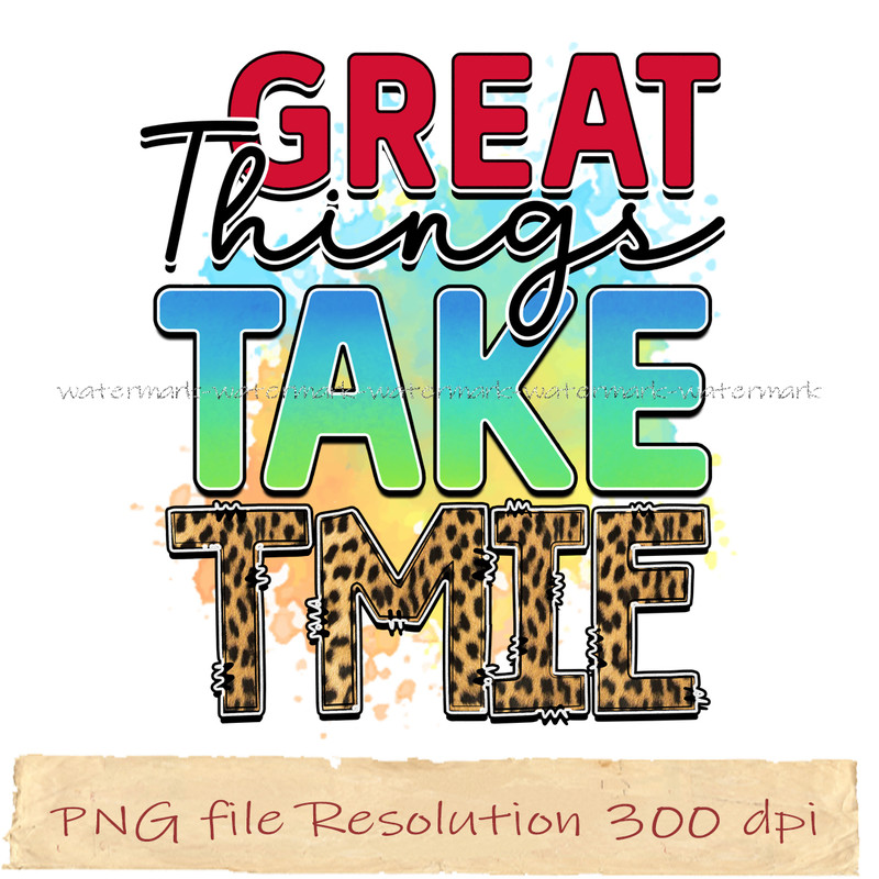 Great Things take Time.jpg