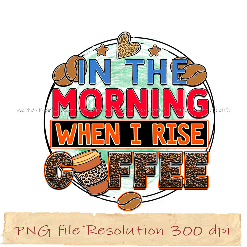 In the morning when i rise coffee.jpg