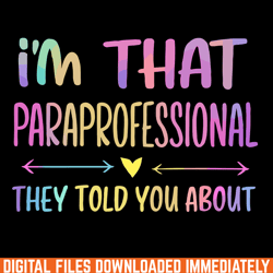 im that paraprofessional they told you about funny teachers sublimation png download