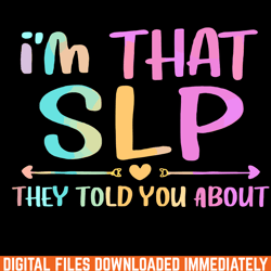 i'm that slp they told you about - aesthetic sublimation digital file - unleash your creativity