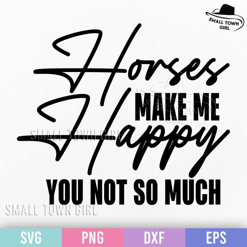Horses Make Me Happy You Not So Much Svg Cowgirl Svg Western Svg Country Girl Svg Horse Svg Souther 0