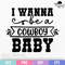 I Wanna Be A Cowboy Baby Svg Cowgirl Svg Western Svg Country Girl Svg Southern Svg Southwest Svg Wi 0