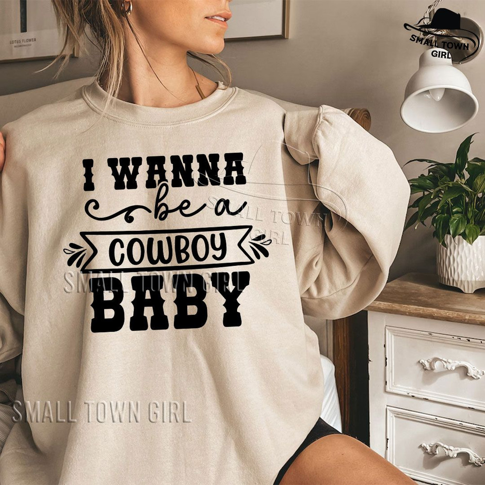I Wanna Be A Cowboy Baby Svg Cowgirl Svg Western Svg Country Girl Svg Southern Svg Southwest Svg Wi 1