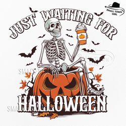 just waiting for halloween png, funny skeleton halloween png, fall vibes png, pumpkin png, pumpkin spice png