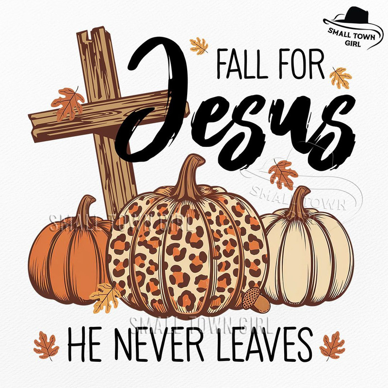 Fall For Jesus He Never Leaves Png Sublimation Fall For Jesus Png Fall Leopard Pumpkin Fall For Jes 0