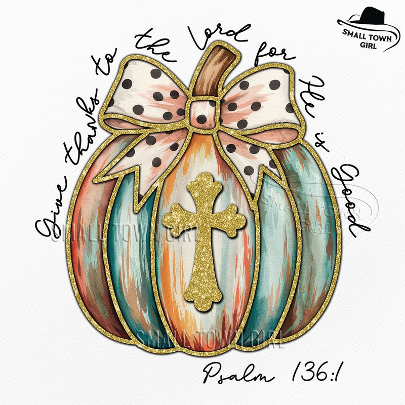 Coquette Fall Bow Pumpkin Faith Cross Png Give Thanks To The Lord For He Is Good Png Coquette Pumpk 0
