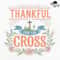 Thankful For The Cross Fall Christian Png Thanksgiving Png Christian Sublimation Designs Grateful P 0