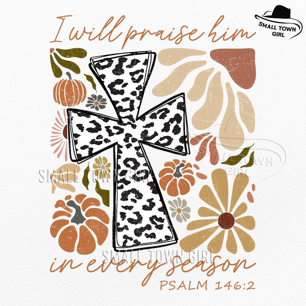 Boho Floral Pumpkin Fall Bible Verse Png I Will Praise Him In Every Season Png Thanksgiving Png Aut 0