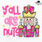 Christmas Nutcracker Yall Are Nuts Png Nutcracker Png Tis The Season Merry Christmas Png Colorful B 0