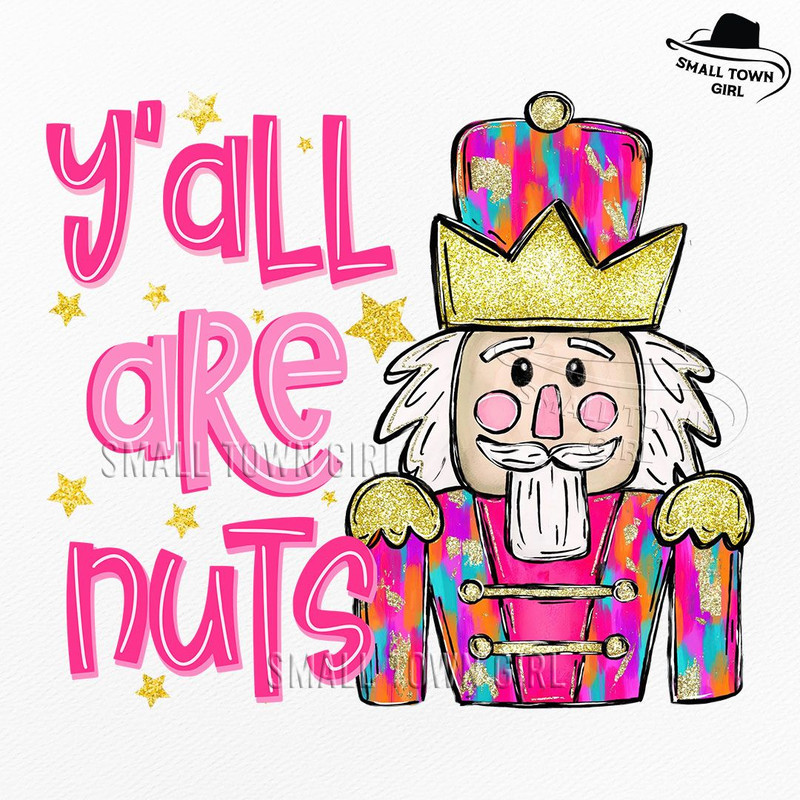 Christmas Nutcracker Yall Are Nuts Png Nutcracker Png Tis The Season Merry Christmas Png Colorful B 0