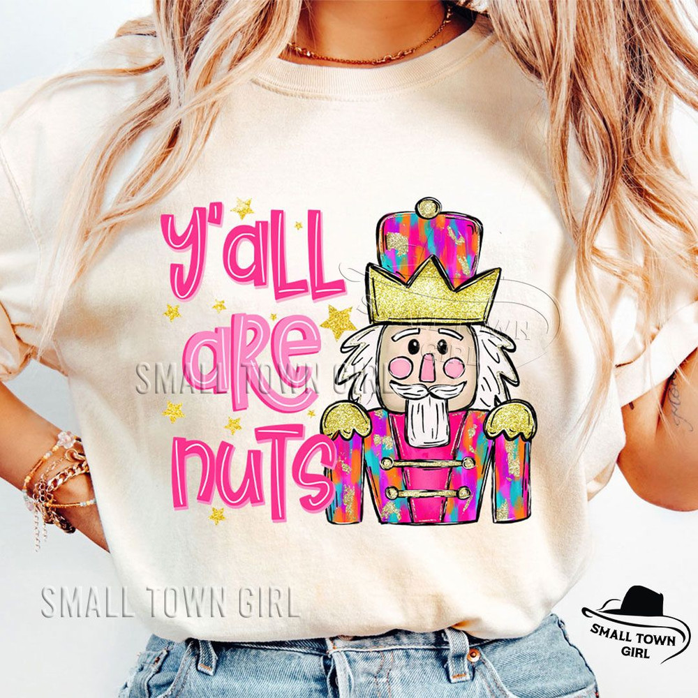Christmas Nutcracker Yall Are Nuts Png Nutcracker Png Tis The Season Merry Christmas Png Colorful B 1