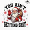 Christmas Santa You Aint Getting Shit Png Funny Christmas Santa Png Masculine Christmas Png Sassy X 0