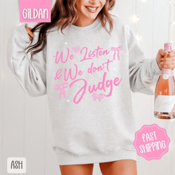 we listen and we don't judge sweatshirt, trendy coquette crewneck, cute women's sweater, funny women's sweatshirt, gift