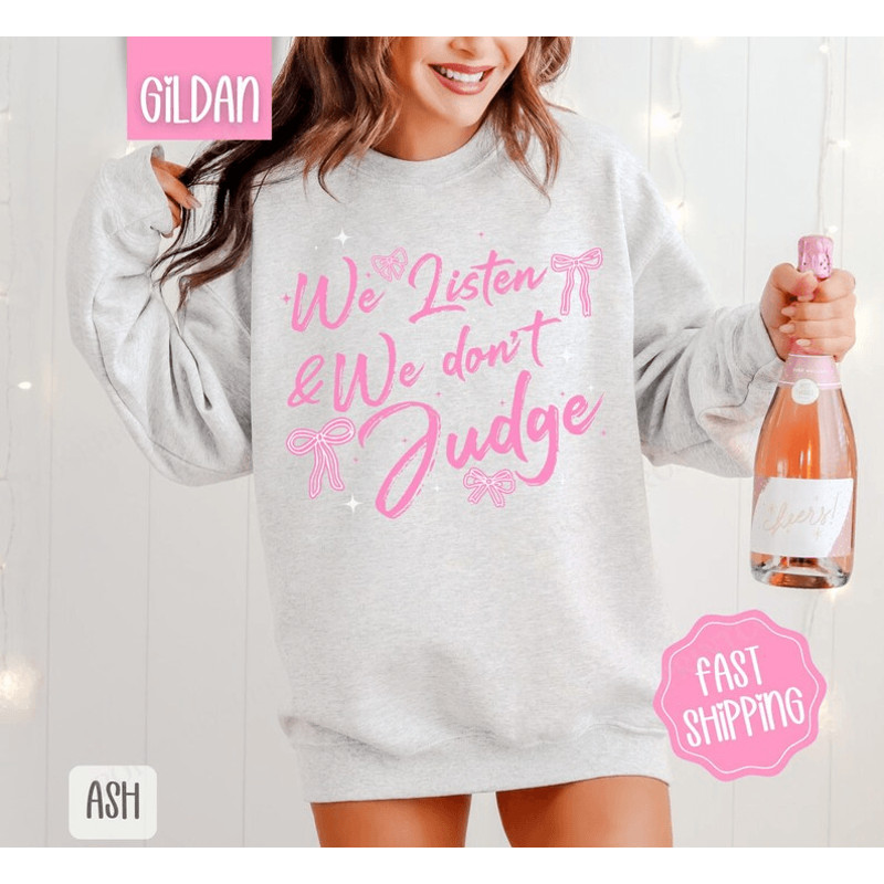 We Listen And We Dont Judge Sweatshirt Trendy Coquette Crewneck Cute Womens Sweater Funny Womens Sw 0