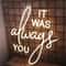 It Was Always You LED Neon Sign Romantic USB Wall Light For Wedding Decor Proposals Bedroom Ambienc 2
