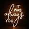 It Was Always You LED Neon Sign Romantic USB Wall Light For Wedding Decor Proposals Bedroom Ambienc 3