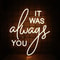 It Was Always You LED Neon Sign Romantic USB Wall Light For Wedding Decor Proposals Bedroom Ambienc 3