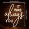 It Was Always You LED Neon Sign Romantic USB Wall Light For Wedding Decor Proposals Bedroom Ambienc 4
