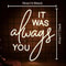 It Was Always You LED Neon Sign Romantic USB Wall Light For Wedding Decor Proposals Bedroom Ambienc 4