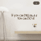 If You Can Dream It Inspirational Wall Sticker Motivational Living Room Decal 4