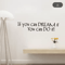 If You Can Dream It Inspirational Wall Sticker Motivational Living Room Decal 4