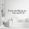 Inspirational Dream Quote Wall Sticker If You Can Dream It Motivational Decal 3