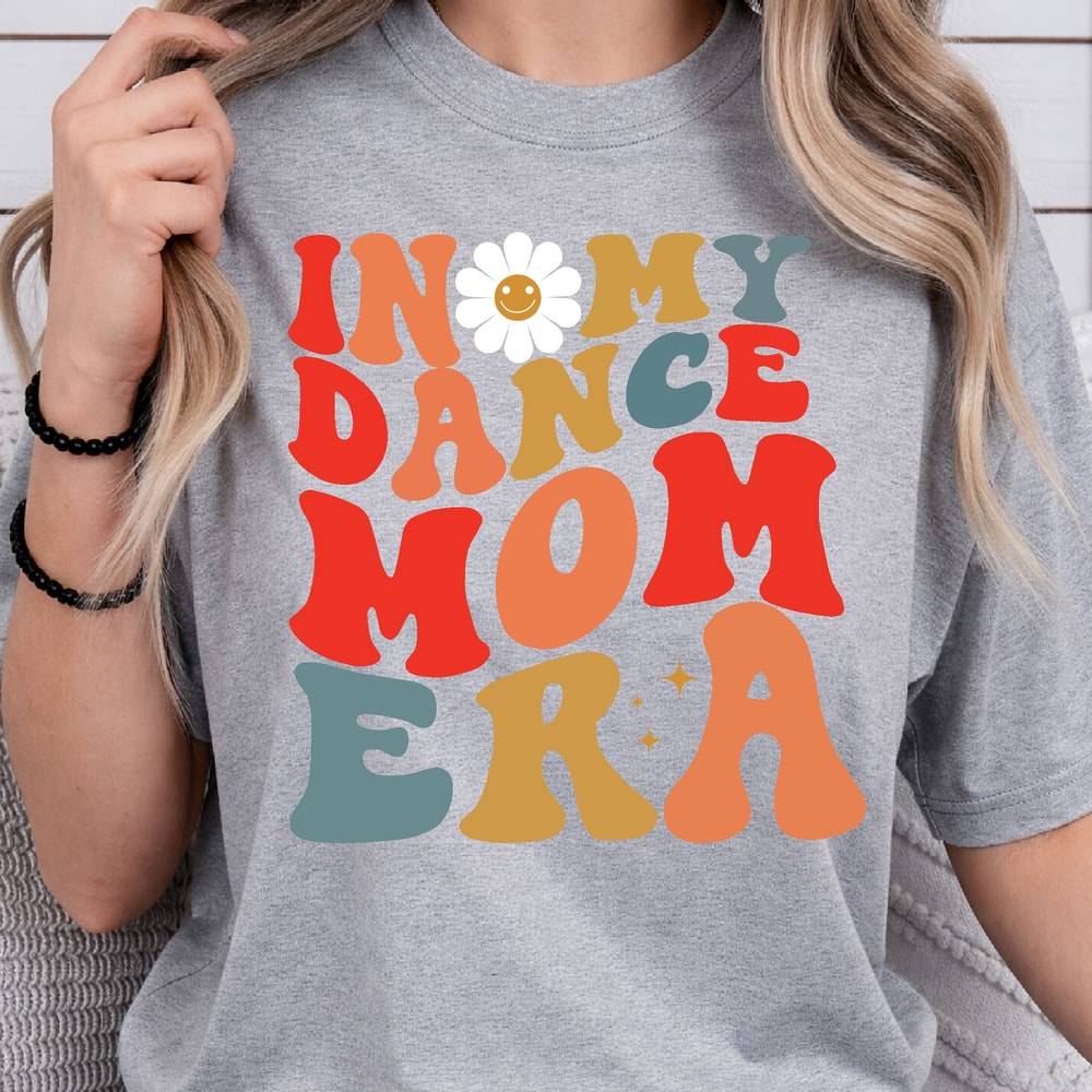 In My Dance Mom Era Shirt Dance Mom TShirt Dance Team Mom Shirt Sports Mom Tee 1