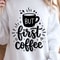 But First Coffee Shirt Coffee Lover TShirt Morning Coffee Shirt Coffee Addict Tee 0