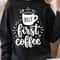 But First Coffee Shirt Coffee Lover TShirt Morning Coffee Shirt Coffee Addict Tee 1