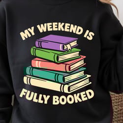 my weekend is fully booked shirt, funny book lover t-shirt, weekend reading tee