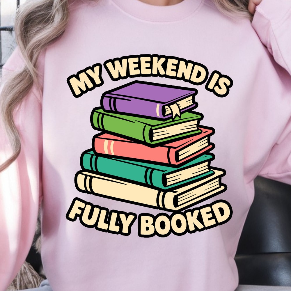 My Weekend Is Fully Booked Shirt Funny Book Lover TShirt Weekend Reading Tee