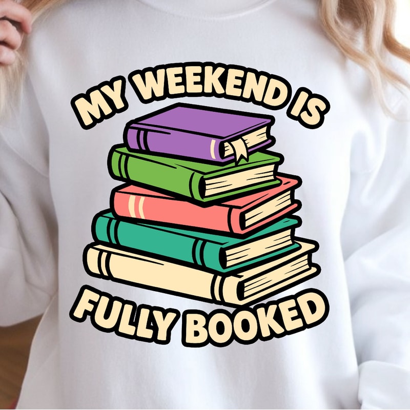 My Weekend Is Fully Booked Shirt Funny Book Lover TShirt Weekend Reading Tee 3