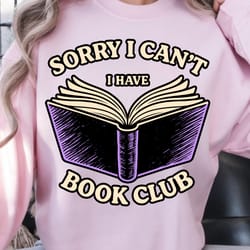 sorry i can't i have book club shirt, funny book lover t-shirt, bookworm tee