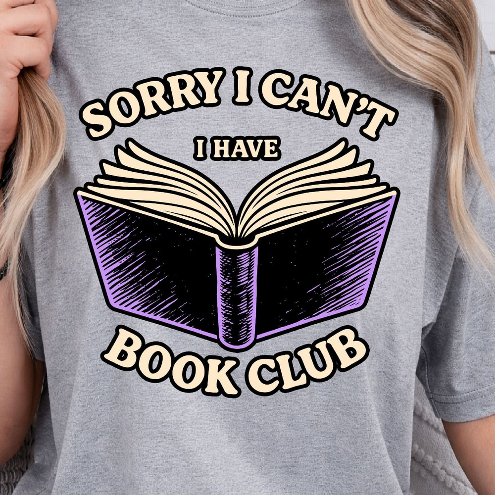 Sorry I Cant I Have Book Club Shirt Funny Book Lover TShirt Bookworm Tee 4