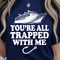 Youre All Trapped With Me Shirt Funny TShirt Horror Movie Quote Tee 2