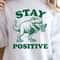 Stay Positive Shirt Motivational Quote TShirt Uplifting Tee