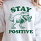 Stay Positive Shirt Motivational Quote TShirt Uplifting Tee