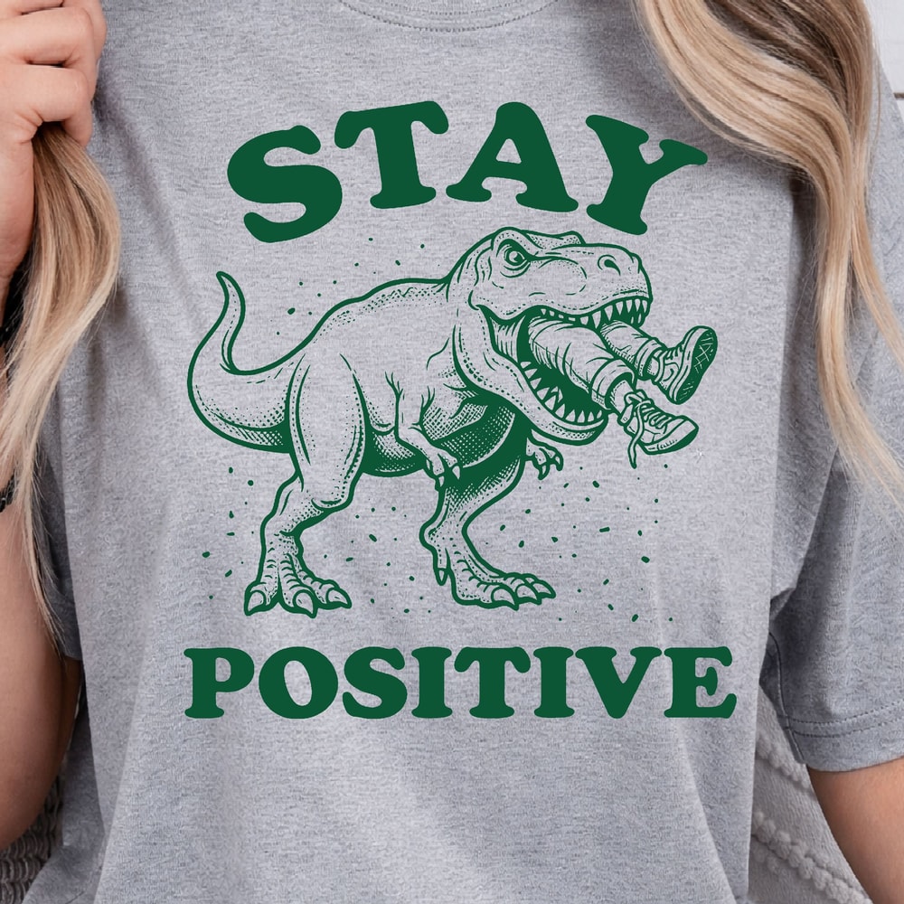 Stay Positive Shirt Motivational Quote TShirt Uplifting Tee