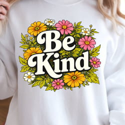be kind shirt, motivational quote t-shirt, positive vibes tee