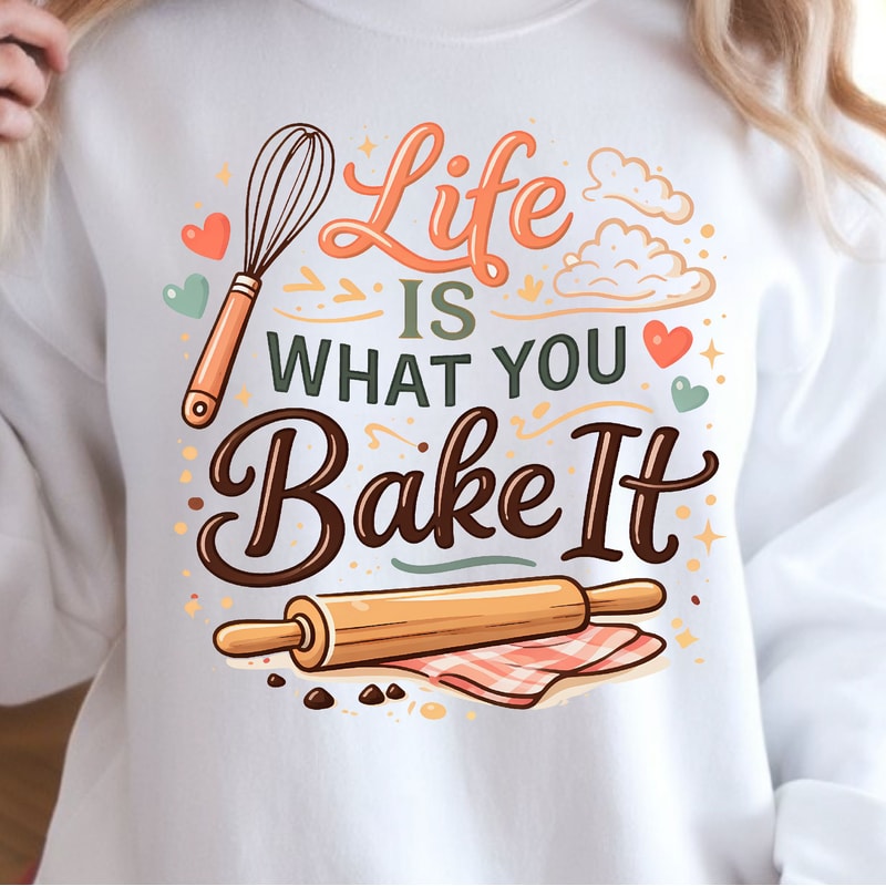 Life Is What You Bake It Shirt Funny Baking TShirt Inspirational Baker Tee 1
