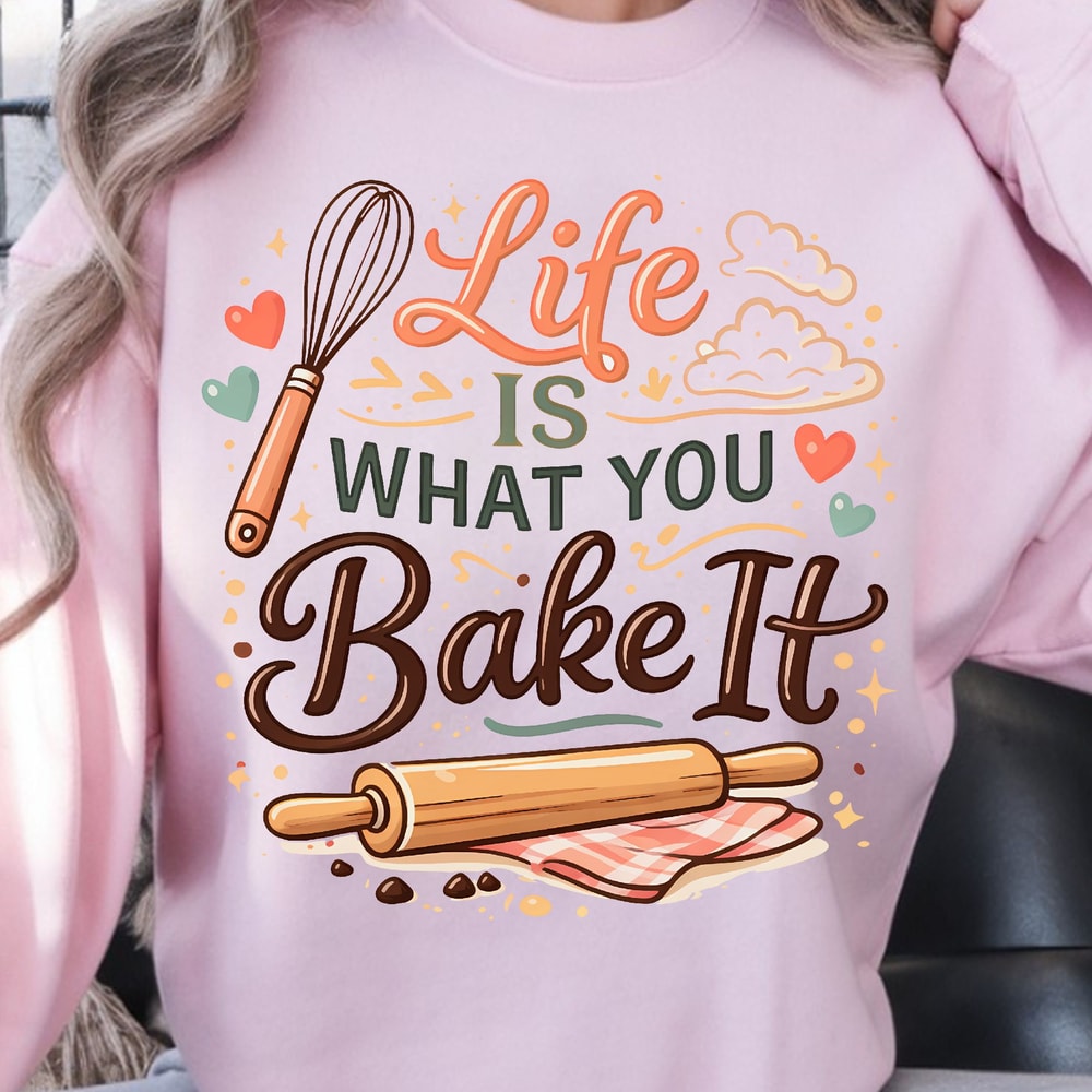 Life Is What You Bake It Shirt Funny Baking TShirt Inspirational Baker Tee 3